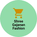 Business logo of shree gajanan fashion