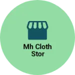 Business logo of Mh cloth stor