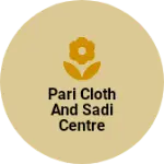 Business logo of Pari cloth and Sadi centre