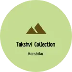 Business logo of Takshvi collection