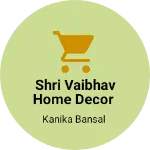 Business logo of Shri vaibhav home decor