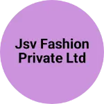 Business logo of JSV Fashion Private Ltd