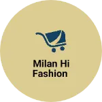 Business logo of Milan hi fashion