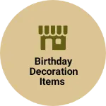 Business logo of Birthday decoration items