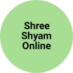 Business logo of Shree shyam online business