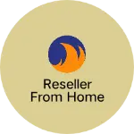 Business logo of Reseller from home