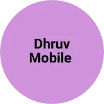 Business logo of DHRUV MOBILE