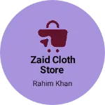Business logo of Zaid cloth store