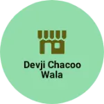 Business logo of Devji chacoo wala