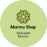 Business logo of MURMU SHOP
