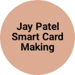 Business logo of Jay patel smart card making shopm