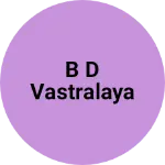 Business logo of B D VASTRALAYA
