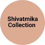 Business logo of Shivatmika collection