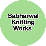 Business logo of Sabharwal knitting works
