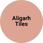 Business logo of Aligarh Tiles