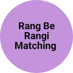 Business logo of Rang be rangi matching