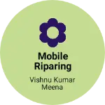 Business logo of Mobile riparing