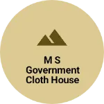 Business logo of M S government cloth House