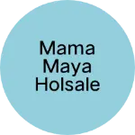 Business logo of Mama Maya holsale dukaan