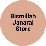 Business logo of Bismillah janaral store