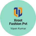 Business logo of Xroot Fashion pvt Ltd