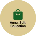 Business logo of Annu. Suit. Collection