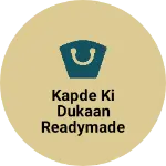 Business logo of Kapde ki Dukaan readymade