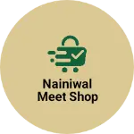 Business logo of Nainiwal meet shop