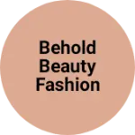 Business logo of Behold Beauty Fashion