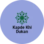 Business logo of Kapde Khi dukan
