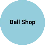 Business logo of Ball shop