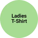 Business logo of Ladies T-shirt