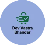 Business logo of Dev vastra Bhandar