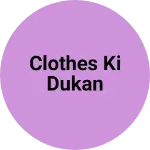 Business logo of Clothes ki dukan