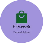 Business logo of F K GARMENTS