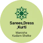 Business logo of Sarees,dress,kurti