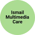 Business logo of Ismail multimedia care