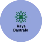 Business logo of Raya bastralo