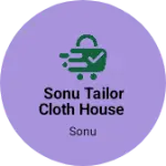 Business logo of Sonu Tailor Cloth House