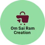 Business logo of Om sai ram creation