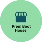 Business logo of Prem boot house