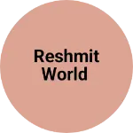 Business logo of Reshmit world