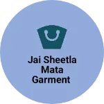 Business logo of Jai sheetla mata garment