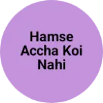 Business logo of Hamse accha koi nahi