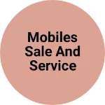 Business logo of Mobiles sale and service
