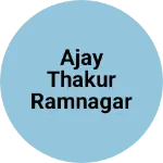 Business logo of Ajay Thakur Ramnagar Charbagh