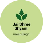Business logo of Jai Shree Shyam