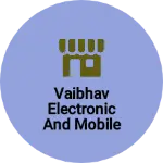 Business logo of vaibhav electronic and mobile