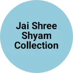 Business logo of Jai shree shyam collection
