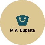 Business logo of M a dupatta